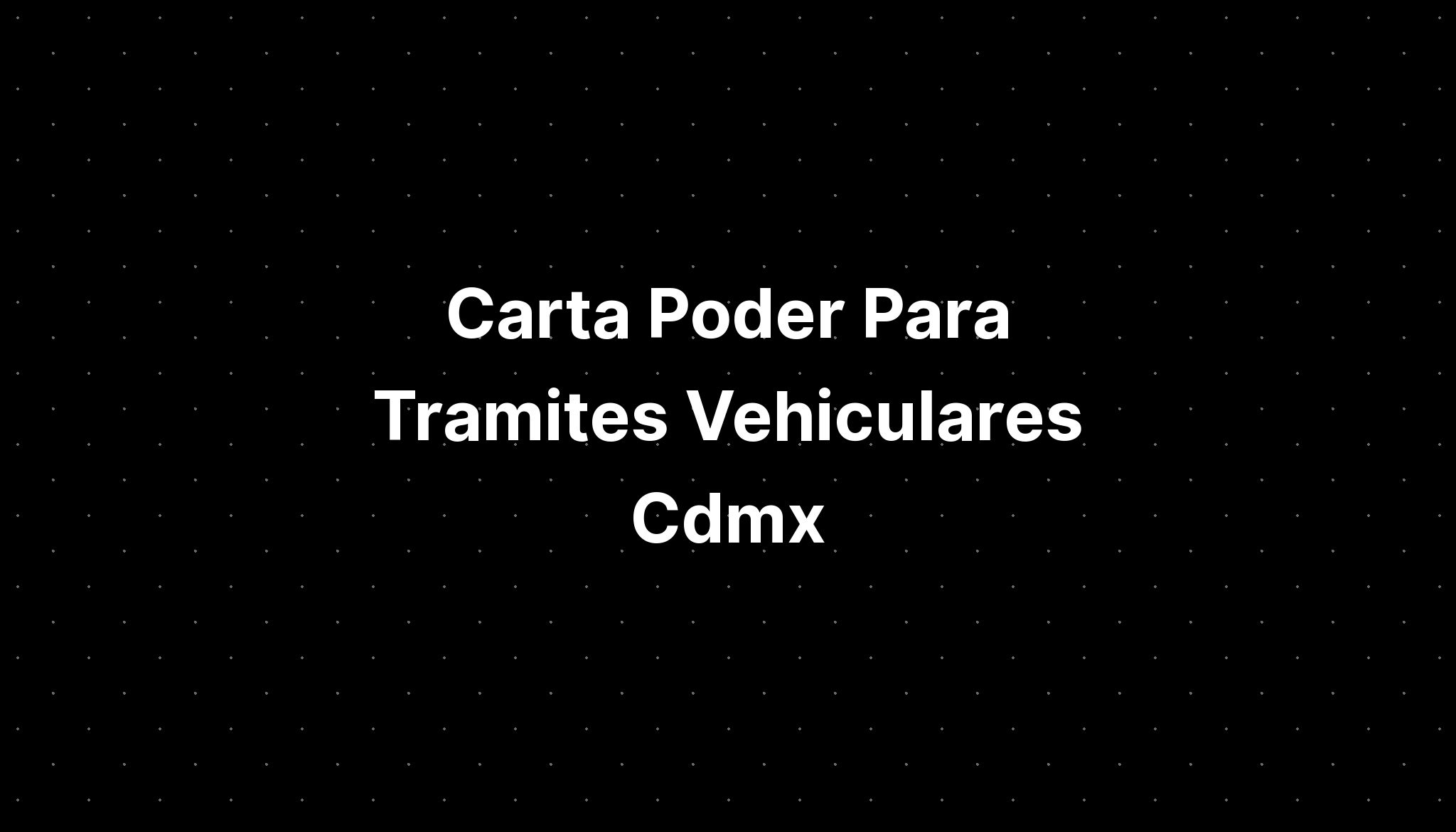 Carta Poder Para Tramites Vehiculares Cdmx Imagesee 9046